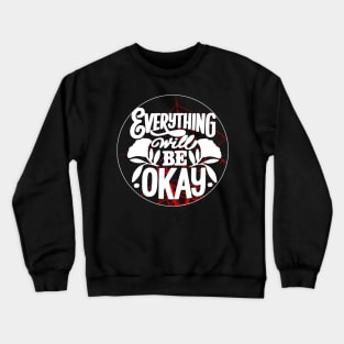 Everything will be ok Shirt Crewneck Sweatshirt